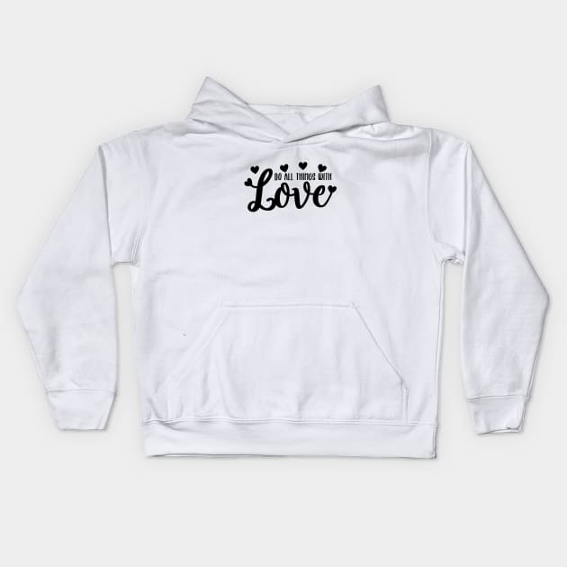 Do All Things With Love Kids Hoodie by CANVAZSHOP